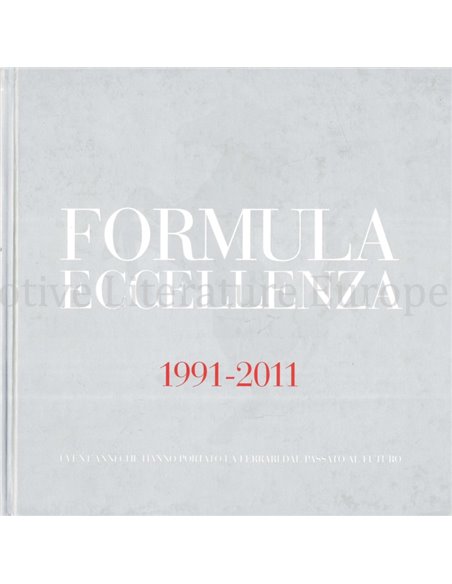 FORMULA ECCELLENZA 1991-2011, I VENT"ANNI CHE HANNO PORTATO LA FERRARI DAL PASSATO AL FUTURO