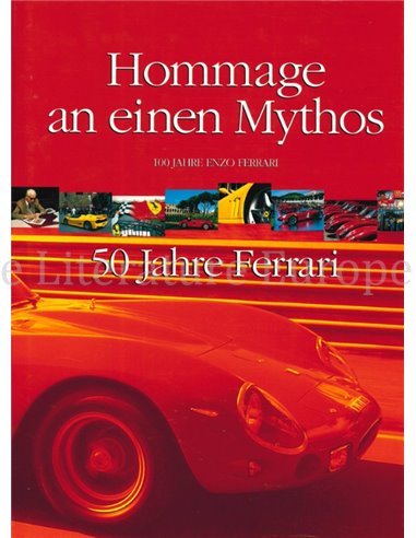 HOMMAGE AN EINEN MYTHOS, 100 JAHRE ENZO FERRARI, 50 JAHRE FERRARI