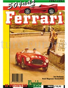 50 JAAR FERRARI 1947-1997, DE ONSCHATBARE KLASSIEKER