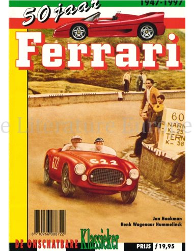 50 JAAR FERRARI 1947-1997, DE ONSCHATBARE KLASSIEKER