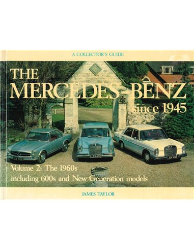 A COLLECTORS GUIDE: THE MERCEDES-BENZ SINCE 1945, VOLUME 2: THE 1960'S INCLUDING 600s AND NEW GENERATION MODELS