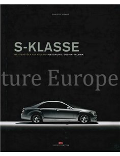 S-KLASSE, MEISTERSTUCK AUF RÄDERN, GESCHICHTE - DESIGN - TECHNIK