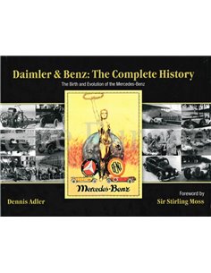 DAIMLER & BENZ: THE COMPLETE HISTORY: THE BIRTH AND EVOLUTION OF THE MERCEDES-BENZ