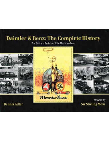 DAIMLER & BENZ: THE COMPLETE HISTORY: THE BIRTH AND EVOLUTION OF THE MERCEDES-BENZ