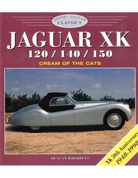 JAGUAR XK 120-140-150, CREAM OF THE CATS, XK 50th ANNIVERSARY 1958-1998