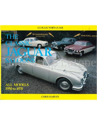 THE CLASSIC JAGUAR SALOONS, ALL MODELS 1950 TO 1970 (A COLLECTOR'S GUIDE)