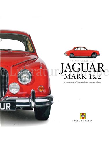 JAGUAR MARK 1 & 2, A CELEBRATION OF JAGUAR'S CLASSIC SPORTING SALOONS (HAYNES GREAT CARS)