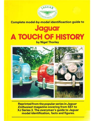 COMPLETE MODEL-BY-MODEL IDENTIFICATION GUIDE TO JAGUAR, A TOUCH OF HISTORY