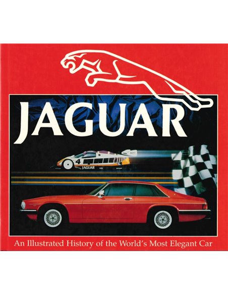 JAGUAR, AN ILLUSTRATED HISTORY OF THE WORLD'S MOST ELEGANT CAR