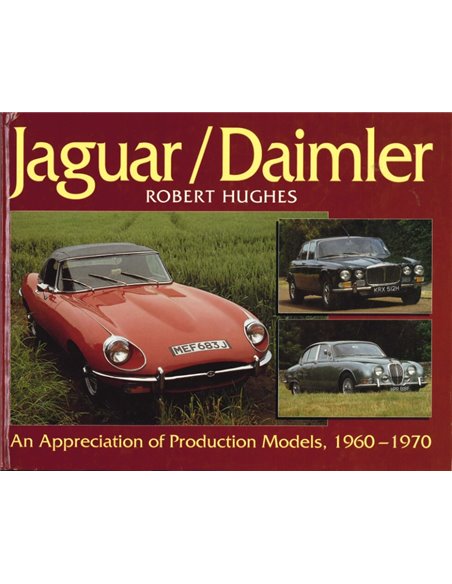 JAGUAR / DAIMLER, AN APPRECIATION OF PRODUCTION MODELS 1960-1970