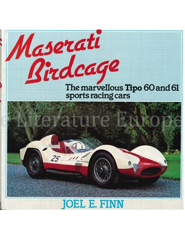 MASERATI BIRDCAGE, THE MARVELLOUS TIPO 60 AND 61 SPORTS RACING CARS