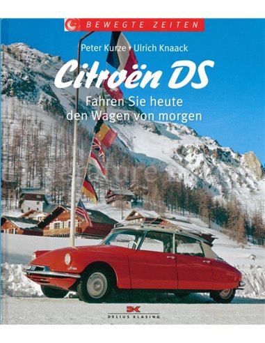 CITROËN DS, FAHREN SIE HEUTE DEN WAGEN VON MORGEN (BEWEGTE ZEITEN)