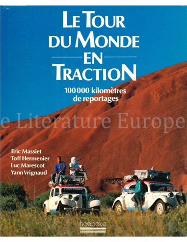 LE TOUR DU MONDE EN TRACTION, 100.000 KILOMÈTRES DE REPORTAGES