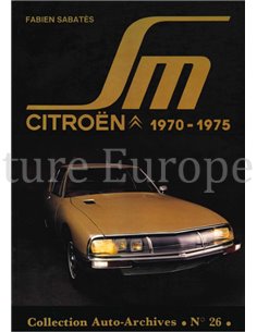 CITROËN SM 1970 - 1975 (COLLECTION AUTO-ARCHIVES No26)