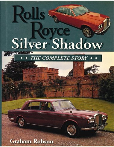 ROLLS-ROYCE SILVER SHADOW, THE COMPLETE STORY