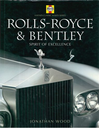 ROLLS-ROYCE & BENTLEY, SPIRIT OF EXCELLENCE (HAYNES CLASSIC MAKE SERIE)
