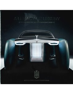 A LEGACY OF LUXURY, CELEBRATING THE RREC'S DIAMOND JUBILEE (ROLLS-ROYCE ENTHUSIASTS' CLUB)