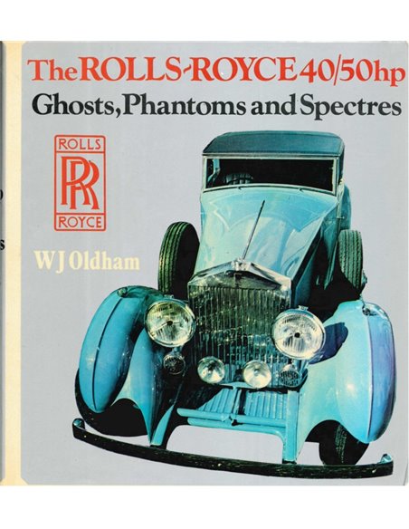 THE ROLLS-ROYCE 40/50 HP GHOSTS, PHANTOMS AND SPECTRES