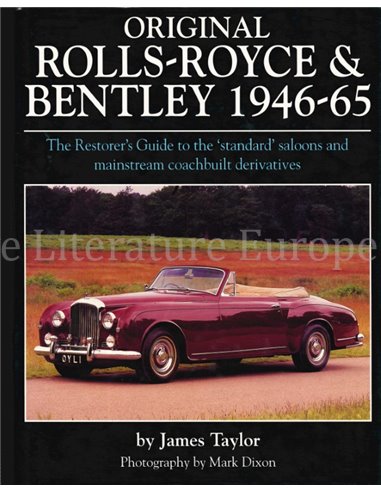 ORIGINAL ROLLS-ROYCE & BENTLEY 1946-65, THE RESTORER'S GUIDE TO THE "STANDARD" SALOONS AND MAINSTREAM COACHBUILT DERIVATIVES