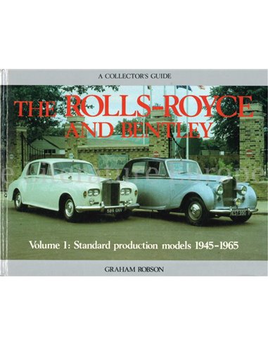 THE ROLLS-ROYCE AND BENTLEY, VOLUME 1: STANDARD PRODUCTION MODELS 1945-1965 (A COLLECTORS GUIDE)