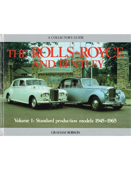 THE ROLLS-ROYCE AND BENTLEY, VOLUME 1: STANDARD PRODUCTION MODELS 1945-1965 (A COLLECTORS GUIDE)
