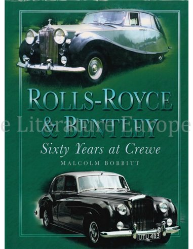 ROLLS-ROYCE & BENTLEY, SIXTY YEARS AT CREWE