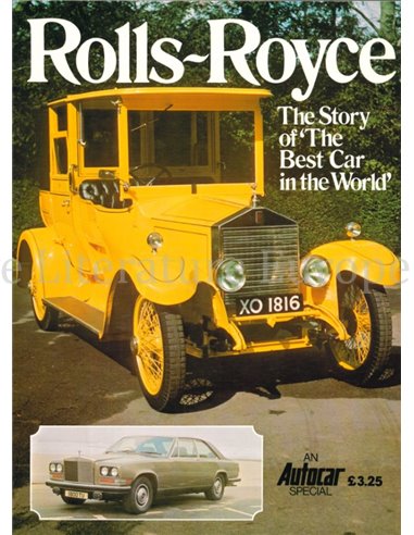 ROLLS-ROYCE, THE STORY OF THE BEST CAR IN THE WORLD (AN AUTOCAR SPECIAL)