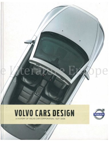 VOLVO CAR DESIGN, A HISORY OF VOLVO CAR CORPORATION 1927-2012