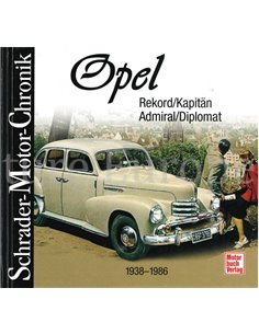 OPEL REKORD, KAPITÄN, ADMIRAL, DIPLOMAT 1938-1986, SCHRADER MOTOR CHRONIK