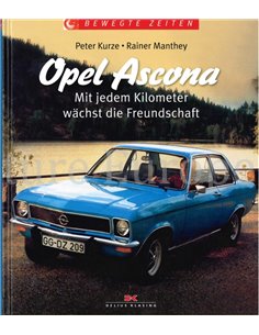 BEWEGTE ZEITEN: OPEL ASCONA, MIT JEDEM KILOMETER WÄCHST DIE FREUNDSCHAFT