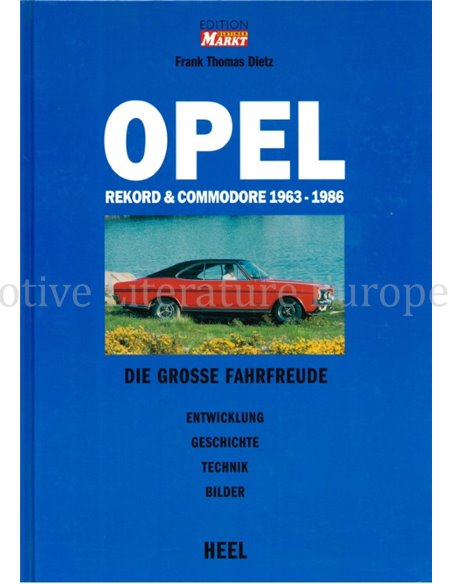 OPEL REKORD & COMMODORE 1963-1986, DIE GROSSE FAHRFREUDE, ENTWIKLUNG, GESCHICHTE, TECHNIK, BILDER (OLDTIMER MARKT EDITION)