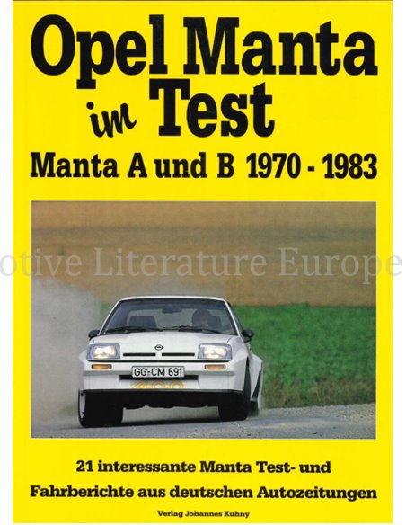 OPEL MANTA IM TEST:  MANTA A UND B 1970-1983, 21 INTERRESANTE MANTA TEST- UND FAHRBERICHTE AUS DEUTSCHEN AUTOZEITUNGEN