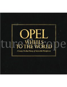 OPEL, WHEELS TO THE WORLD, A SEVENTY-FIVE YEAR HISTORY OF AUTOMOBILE MANUFACTURE (AUTOMOBILE QUARTERLY)