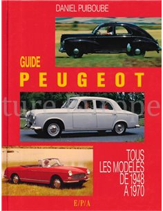 GUIDE PEUGEOT, TOUS LES MODELES DE 1948 A 1970