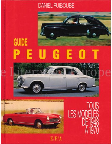 GUIDE PEUGEOT, TOUS LES MODELES DE 1948 A 1970