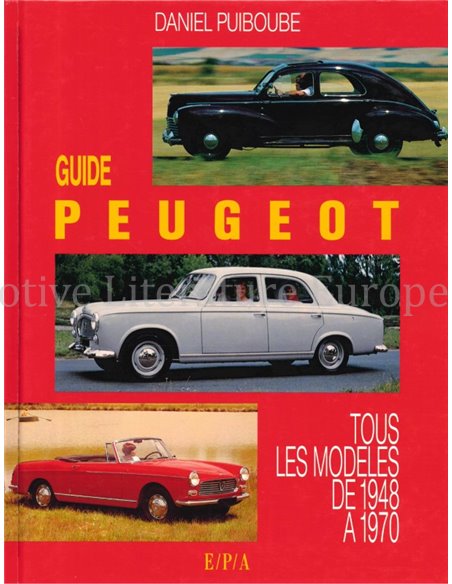 GUIDE PEUGEOT, TOUS LES MODELES DE 1948 A 1970