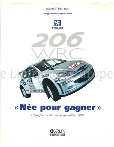 PEUGEOT 206 WRC, NÉE POUR GAGNER, CHAMPIONNE DU MONDE DES RALLYS 2000