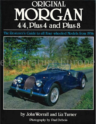 ORIGINAL MORGAN 4/4, PLUS 4 AND PLUS 8, THE RESTORES'S GUIDE TO ALL FOUR - WHEELED MODELS FROM 1936