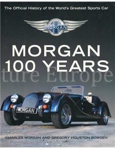 MORGAN 100 YEARS, THE OFFICIAL HISTORY OF THE WORLD'S GREATEST SPORTS CAR