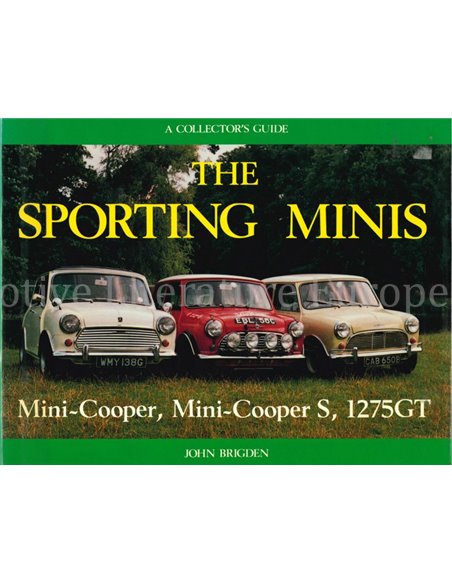 THE SPORTING MINIS, MINI-COOPER, MINI-COOPER S & 1275 GT, A COLLECTOR'S GUIDE