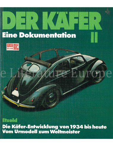 DER KÄFER II, EINE DOKUMENTATION, DIE KÄFER - ENTWICKLUNG VON 1934 BIS HEUTE, VOM UHRMODELL ZUM WELTMEISTER