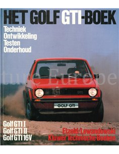 HET GOLF GTI BOEK, TECHNIEK, ONTWIKKELING, TESTEN, ONDERHOUD (GOLF GITI I, GTI II, GTI 16V)