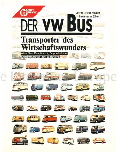 DER VW BUS, TRANSPORTER DES WIRTSCHAFTSWUNDER, ALLES ÜBER BUS KOMBI, DOPPELKABINE, SONDERMODELLE UND -AUFBAUTEN