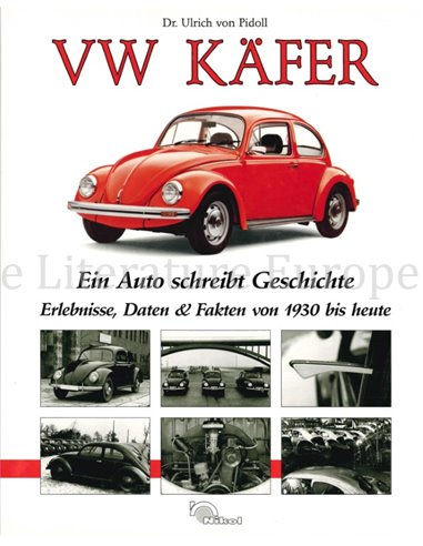 VW KÄFER, EIN AUTO SCHREIBT GESCHICHTE, ERLEBNISSE, DATEN & FAKTEN VON 1930 BIS HEUTE