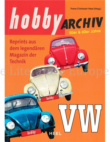VW: HOBBY ARCHIV 50er & 60er JAHRE, REPRINTS AUS DEM LEGENDÄREN MAGAZIN DER TECHNIK