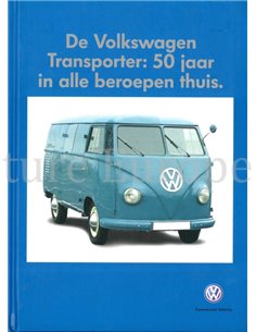 DE VOLKSWAGEN TRANSPORTER: 50 JAAR IN ALLE BEROEPEN THUIS