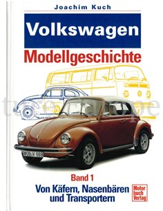 VOLKSWAGEN MODELLGESCHICHTE BAND I, VON KÄFERN, NASENBÄREN UND TRANSPORTERN