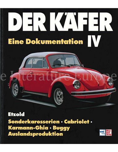 DER KÄFER IV, EINE DOKUMENTATION: SONDERKARROSSERIEN, CABRIOLET, KARMANN-GHIA, BUGGY, AUSLANDPRODUKTION