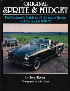 ORIGINAL SPRITE & MIDGET, THE RESTORER'S GUIDE TO ALL THE AUSTIN - HEALEY AND MG MODELS 1958-1979
