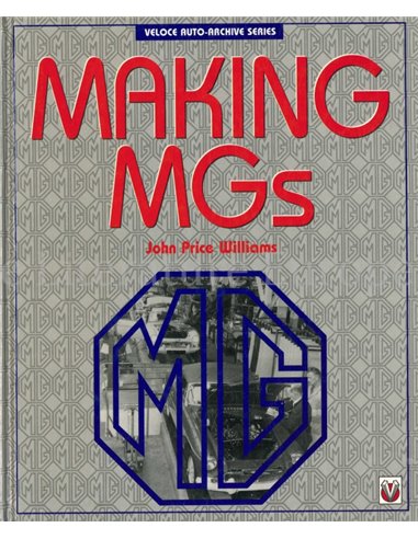 MAKING MGs (VELOCE AUTO-ARCHIVES SERIES)